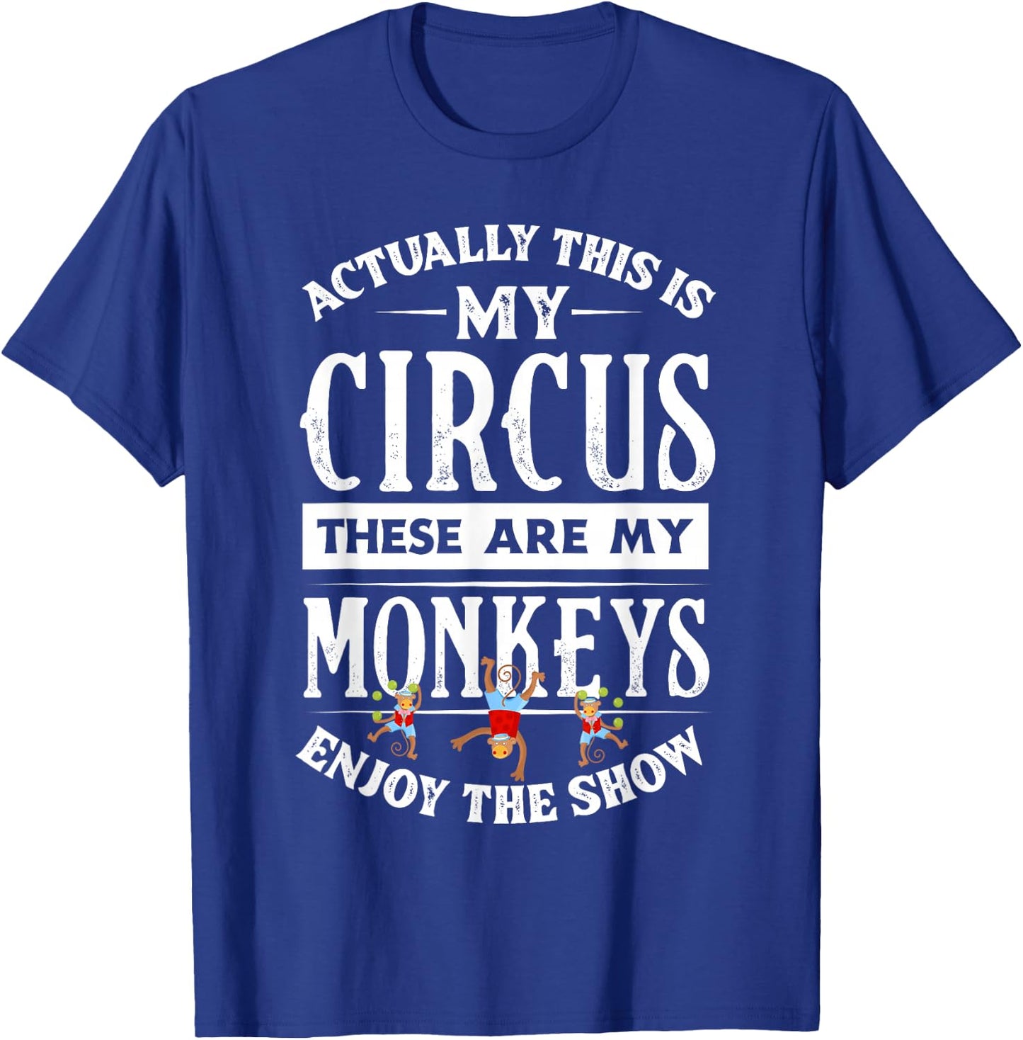 This Is My Circus These Are My Monkeys Family Mother T-Shirt - T-Shirt | Royal