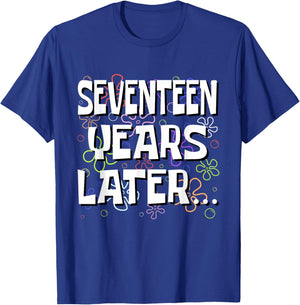 Seventeen Years Later Funny Meme 17 Year Old 17th Birthday T-Shirt - T-Shirt | Royal