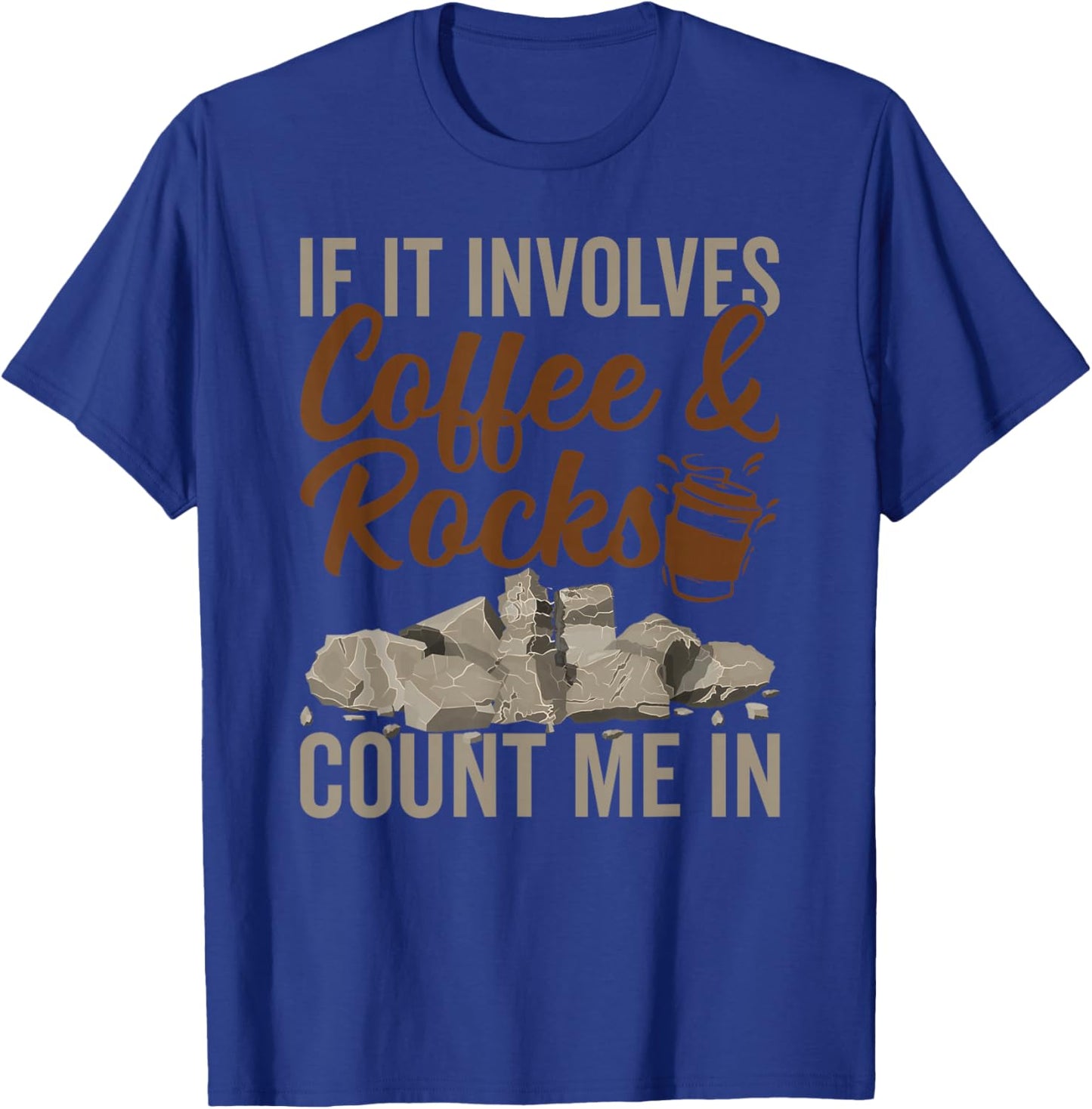 Coffee And Rocks Geology Geologist Rock Collector T-Shirt - T-Shirt | Royal
