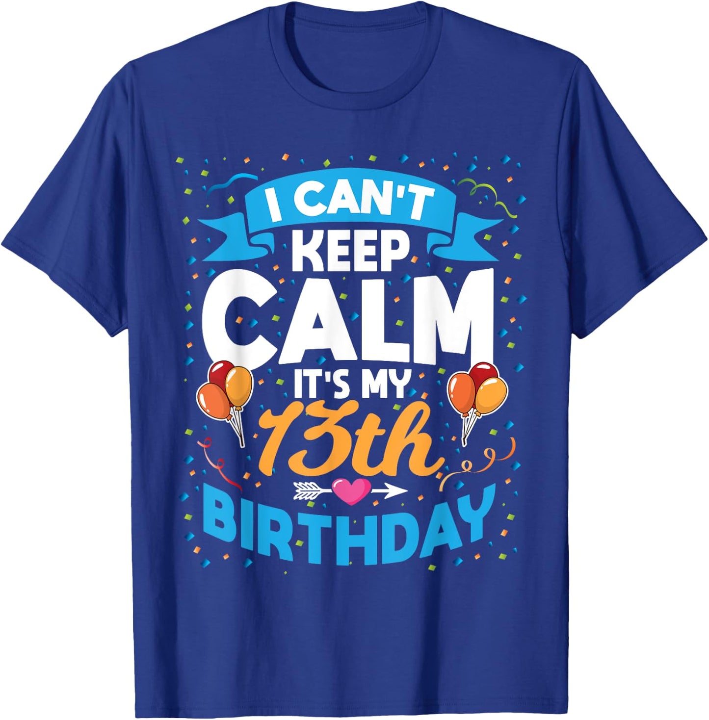 13 Year Old Gift I Can't Keep Calm It's My 13th Birthday T-Shirt - T-Shirt | Royal