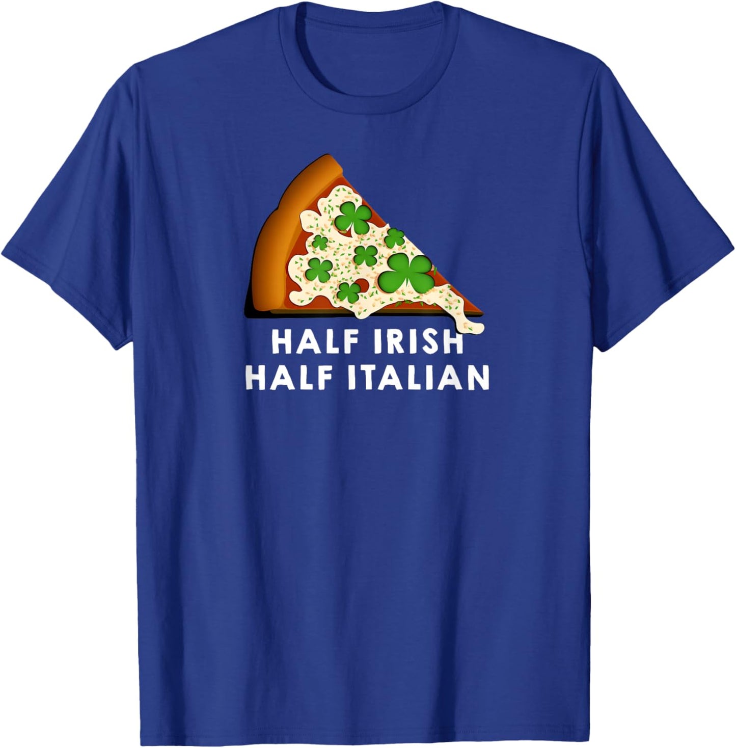 Half Irish Half Italian Funny St Patricks Day Shamrock Pizza T-Shirt - T-Shirt | Royal