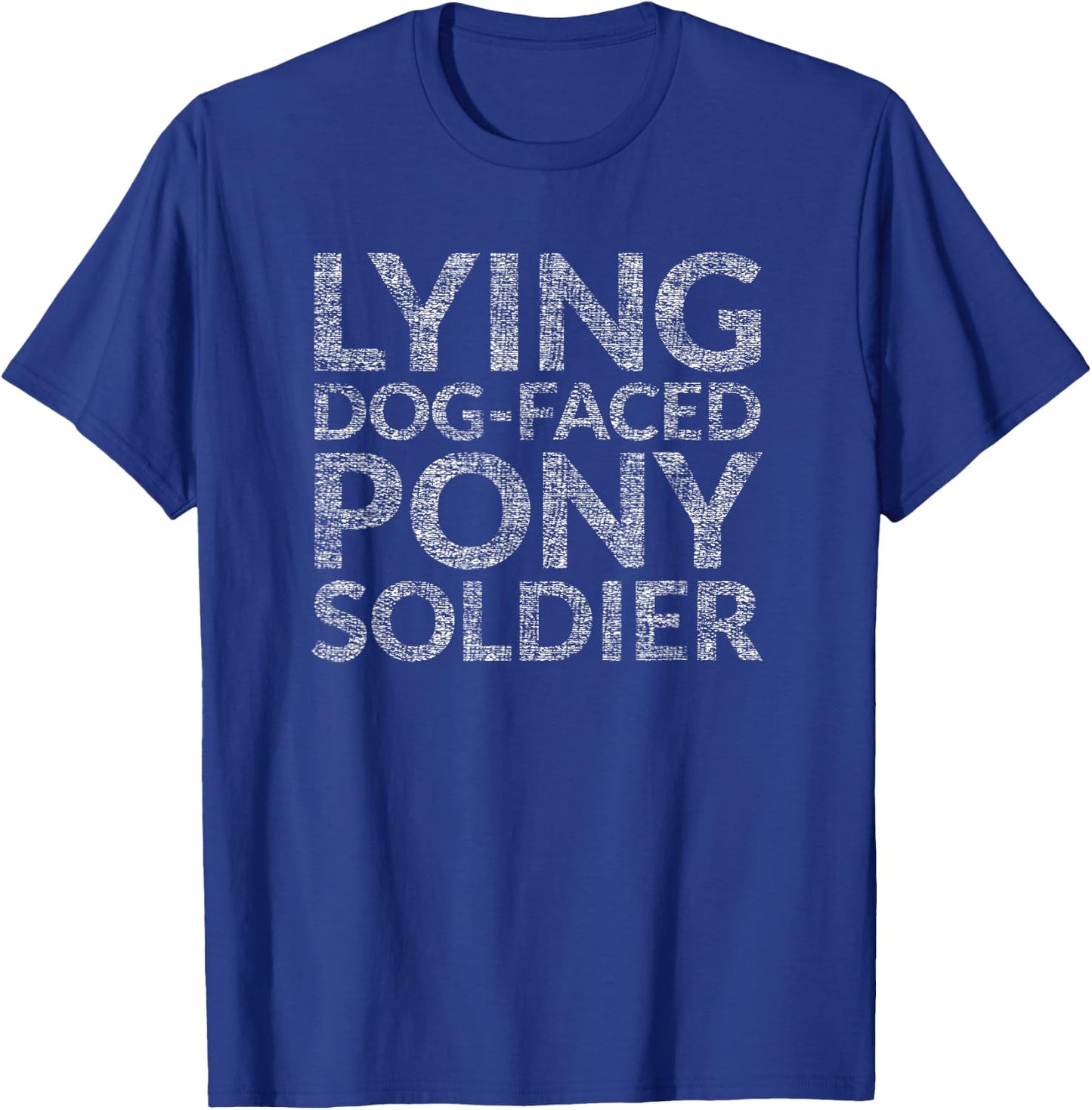 Most Liked Lying Dog-faced Pony Soldier T-Shirt - T-Shirt | Royal