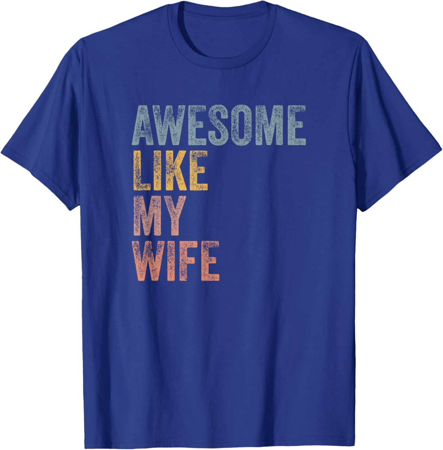 Husband Awesome Like my wife Funny Vintage Text T-Shirt - T-Shirt | Royal