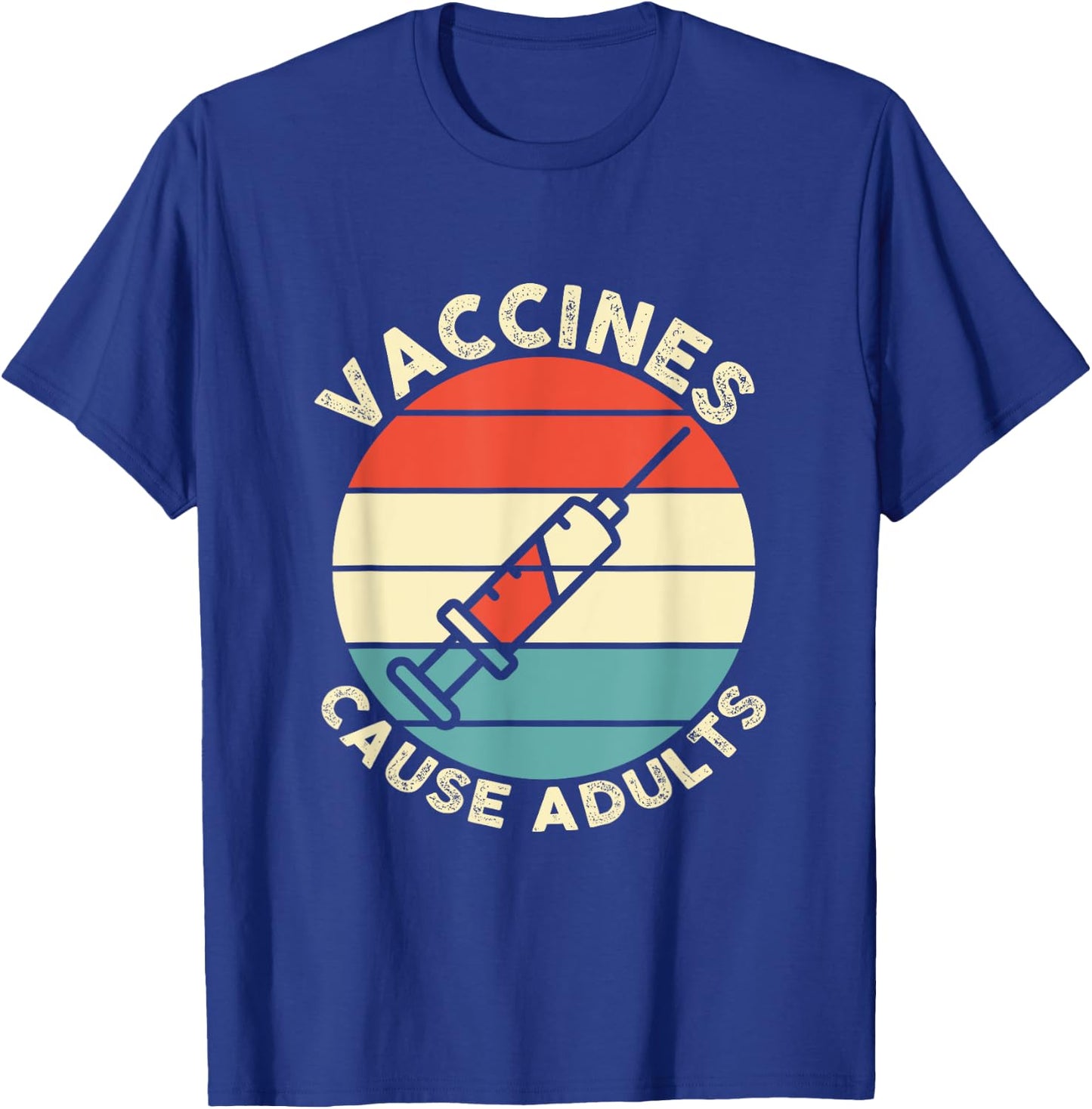 Funny Pro Vaccine Design Vaccines Cause Adults idea T-Shirt - T-Shirt | Royal