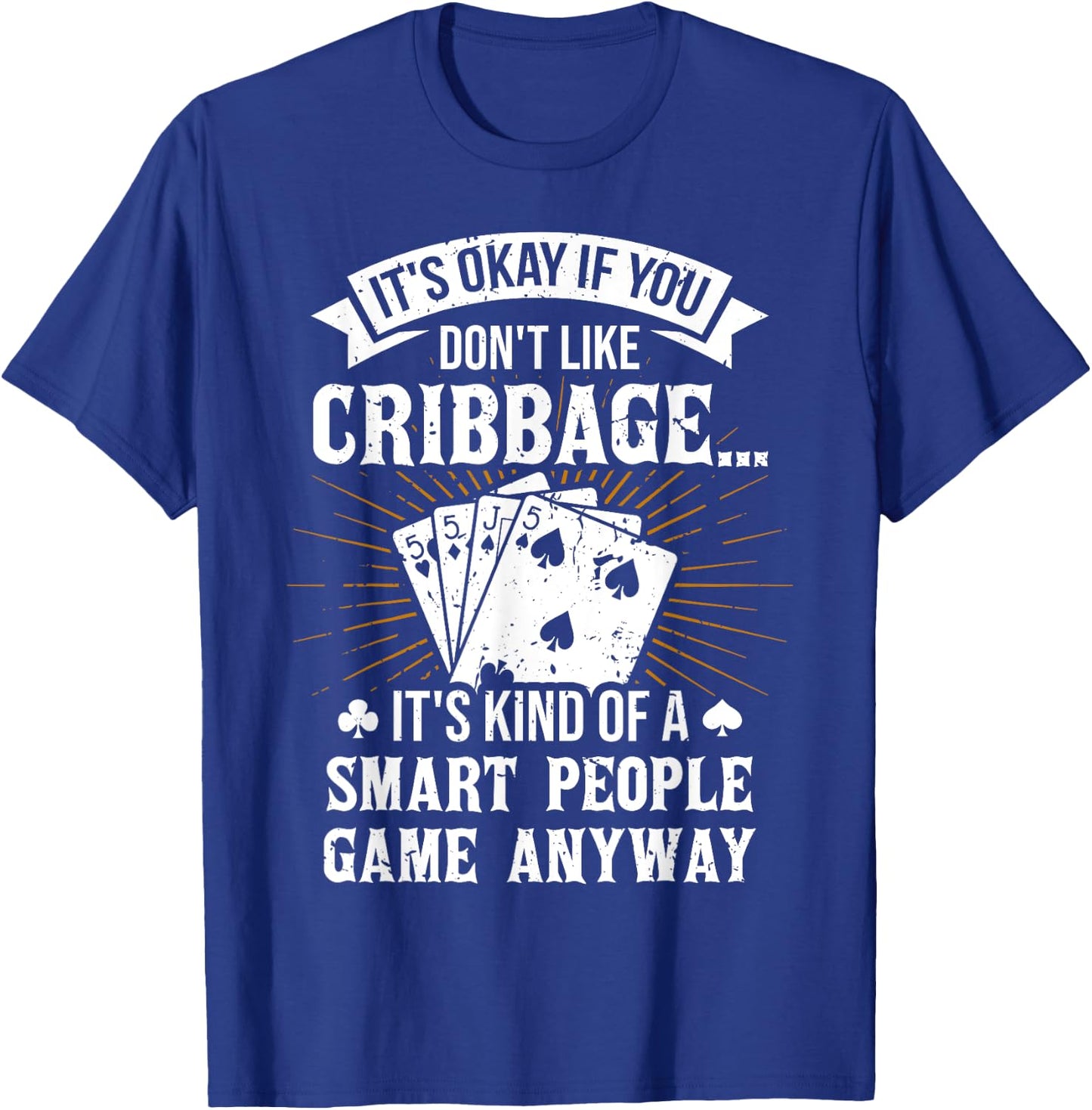 It's Okay If You Don't Like Cribbage - Crib Gambler Gambling T-Shirt - T-Shirt | Royal