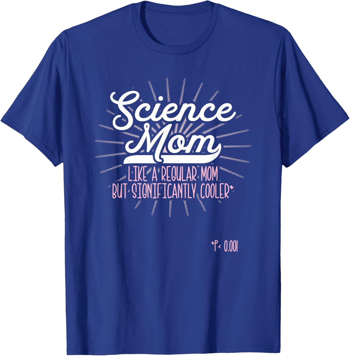 Funny Scientist Science Mom Like A Regular Mom But Cooler T-Shirt - T-Shirt | Royal