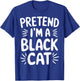 Pretend I'm A Black Cat T-Shirt - T-Shirt | Royal