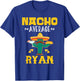 Nacho Average RYAN Custom Name Cinco De Mayo Sombrero T-Shirt - T-Shirt | Royal