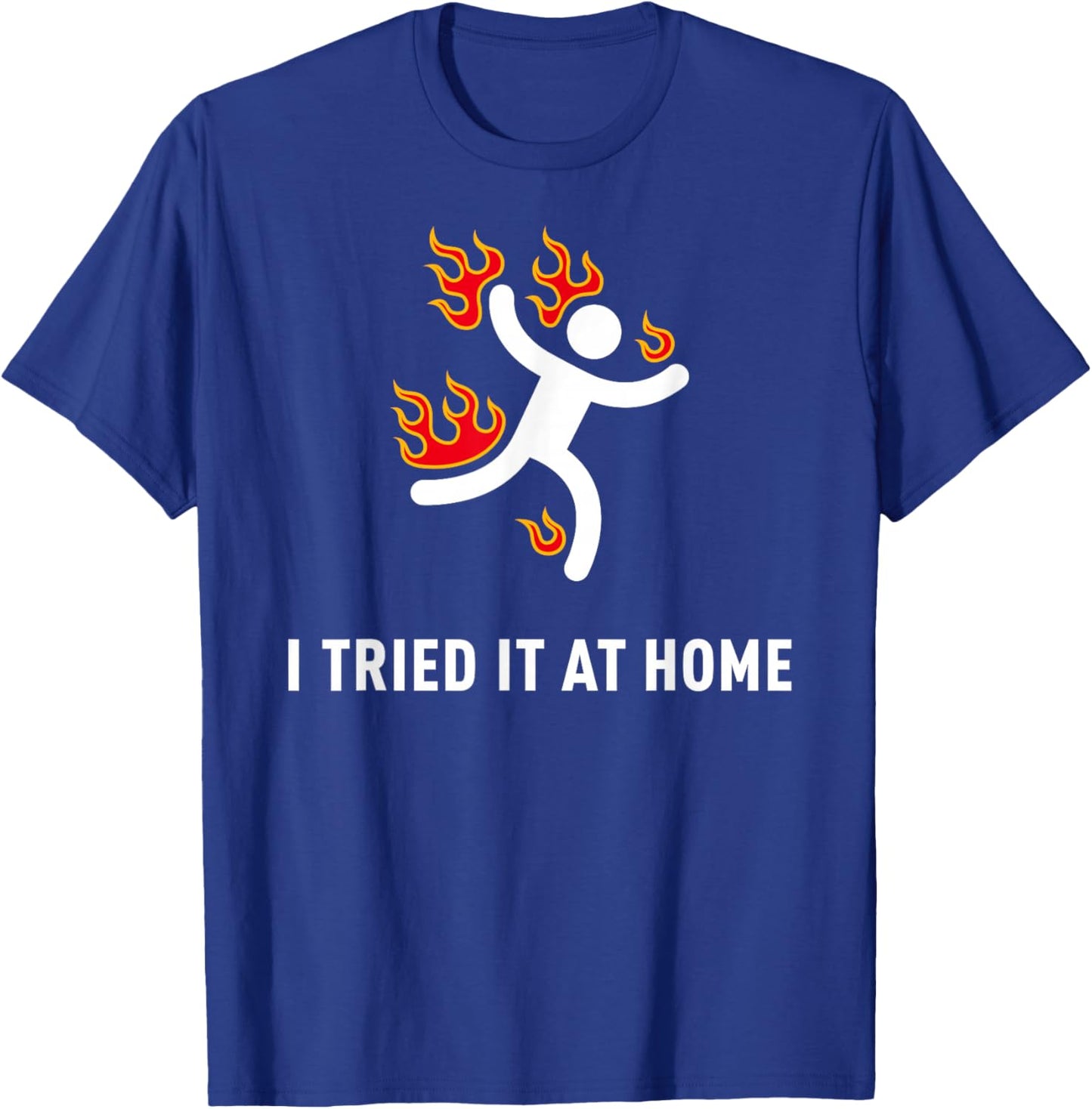 I tried it at home Funny Geek Nerd IT Admin Science T-Shirt - T-Shirt | Royal