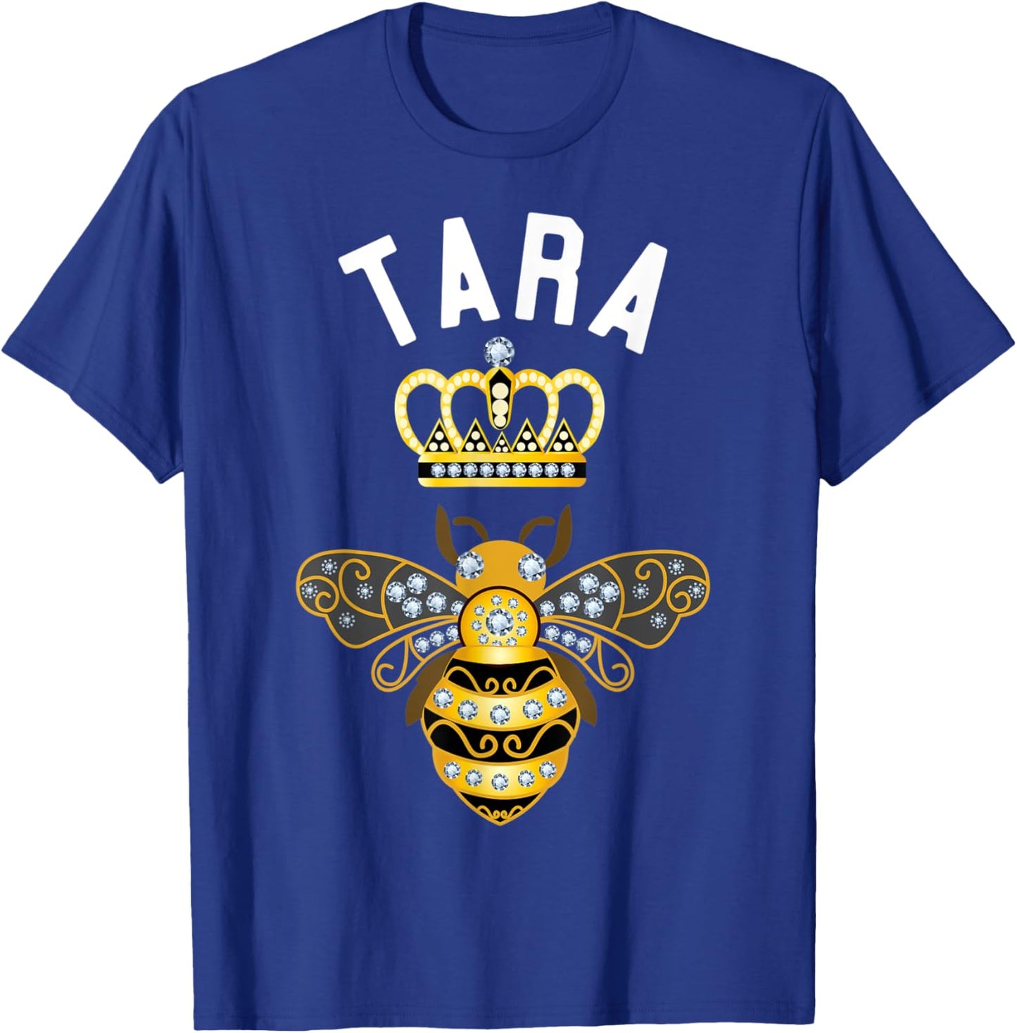 Tara Name Tara Birthday Gifts Queen Crown Bee Tara T-Shirt - T-Shirt | Royal