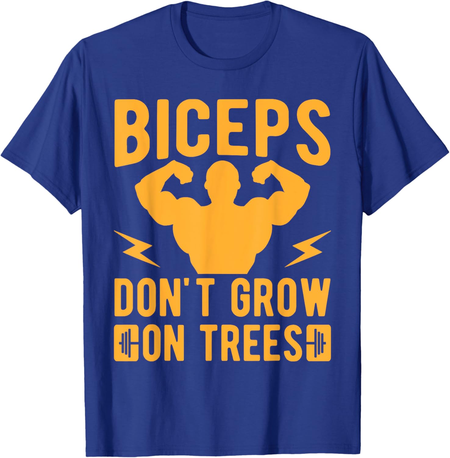 Fitness Motivation Bodybuilder Don´t Grow On Trees Gym T-Shirt - T-Shirt | Royal