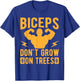 Fitness Motivation Bodybuilder Don´t Grow On Trees Gym T-Shirt - T-Shirt | Royal
