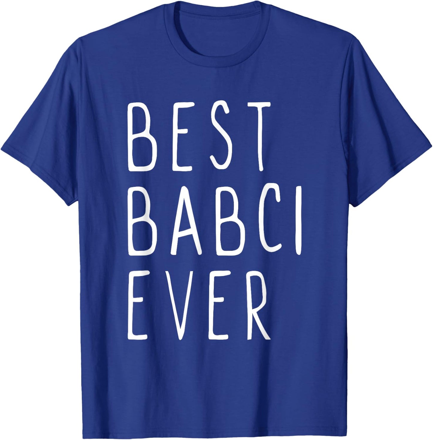 Best Babci Ever Family Cute Funny T-Shirt - T-Shirt | Royal