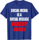 Anti Social Media - Social Media Is A Social Disease T-Shirt - T-Shirt | Royal