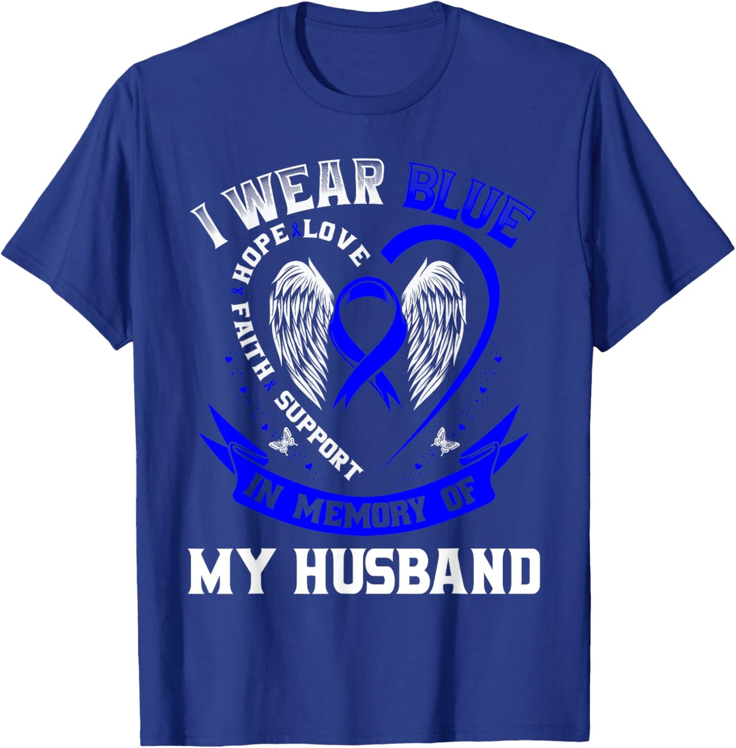 Wear Blue In Memory of Husband Colon Cancer Awareness Shirts T-Shirt - T-Shirt | Royal