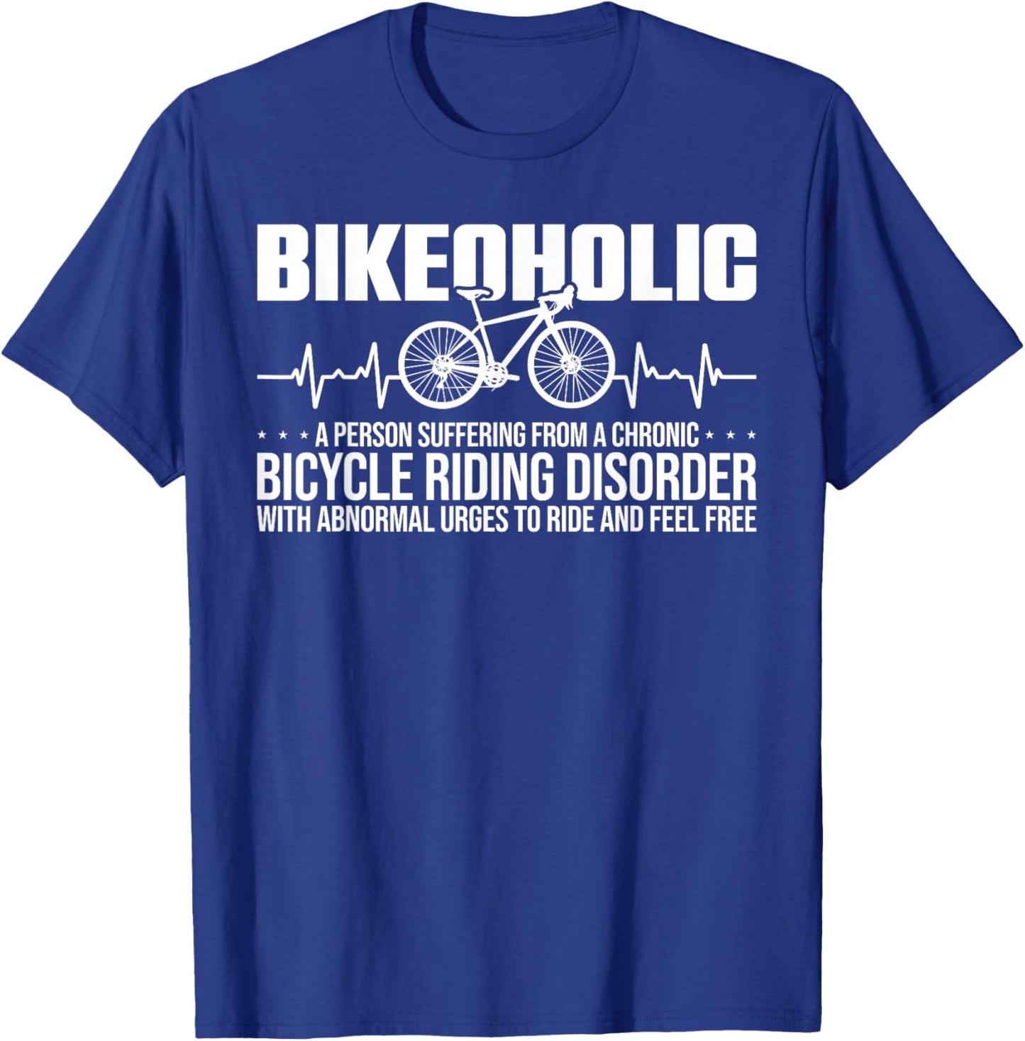 Bike Funny Cycling A Chronic Bicycle Riding Disorder T-Shirt - T-Shirt | Royal