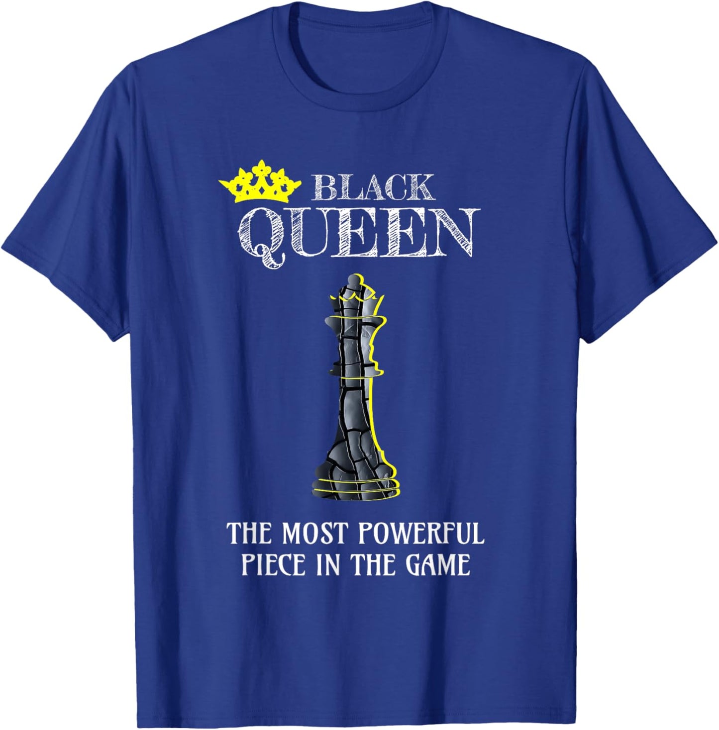 Black Queen The Most Powerful Piece In The Game Chess Lover T-Shirt - T-Shirt | Royal