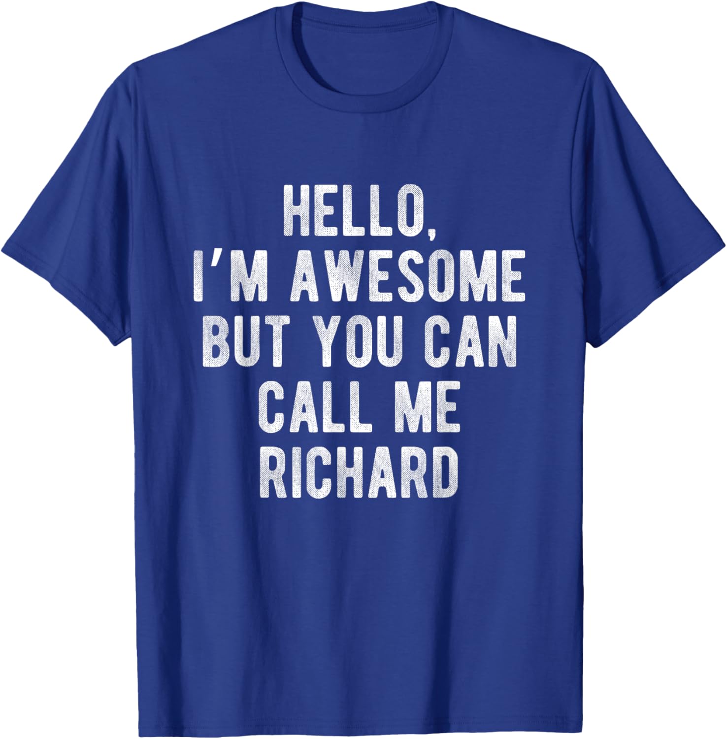I'm Awesome But You Can Call Me Richard Funny Richard Name T-Shirt - T-Shirt | Royal
