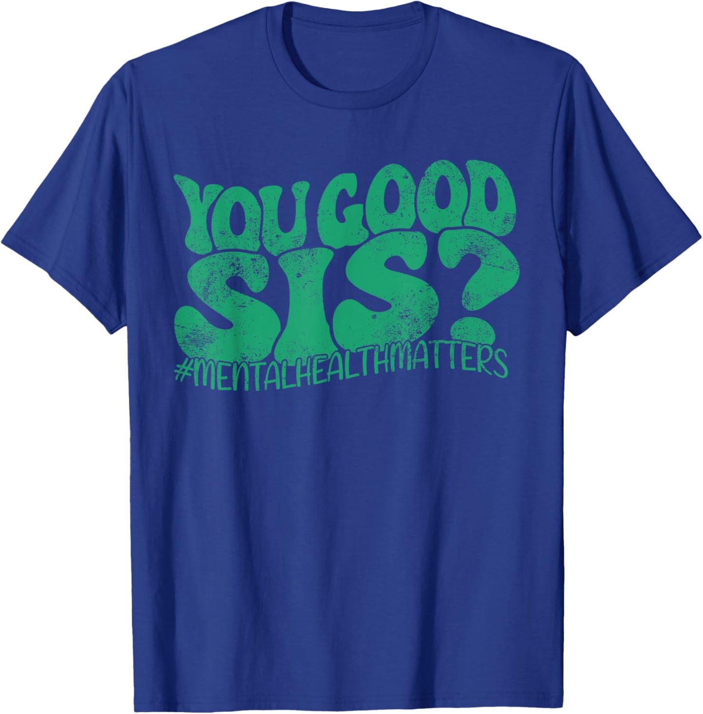 You Good Sis? Mental Health Matters Mental Awareness Groovy T-Shirt - T-Shirt | Royal