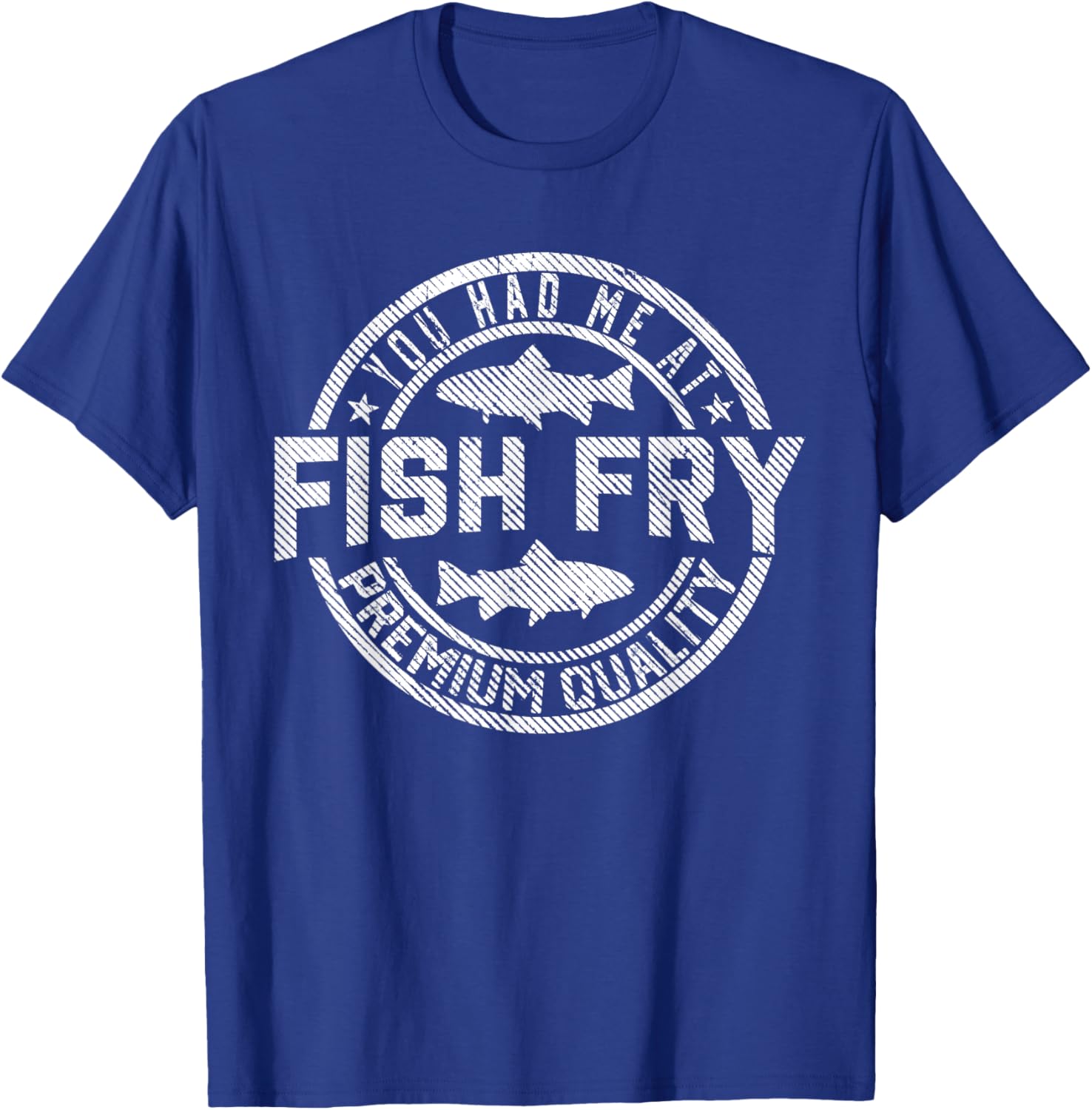 You Had Me At Fish Fry Funny Fish Fry Food Outdoor T-Shirt - T-Shirt | Royal