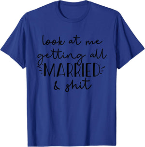 Look at me Getting All Married & Shit Funny Bride Groom Meme T-Shirt - T-Shirt | Royal