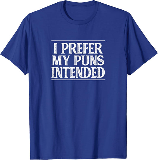 I Prefer My Puns Intended T-Shirt - T-Shirt | Royal