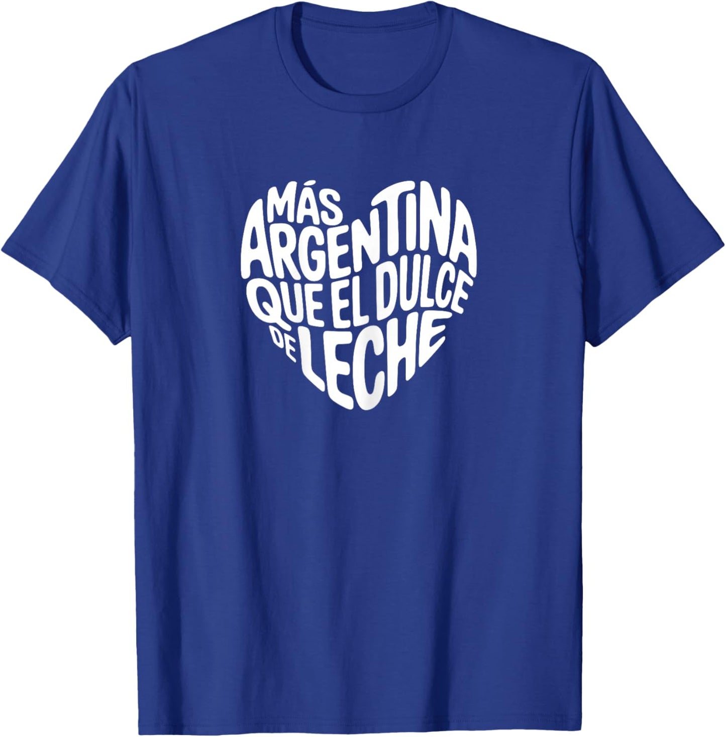 Más Argentina Que El Dulce De Leche Funny Argentinian Girl T-Shirt - T-Shirt | Royal