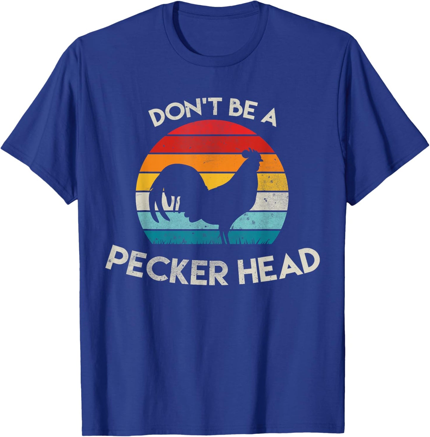 Retro Don't Be A Peckerhead Rooster Old School Chicken Lover T-Shirt - T-Shirt | Royal