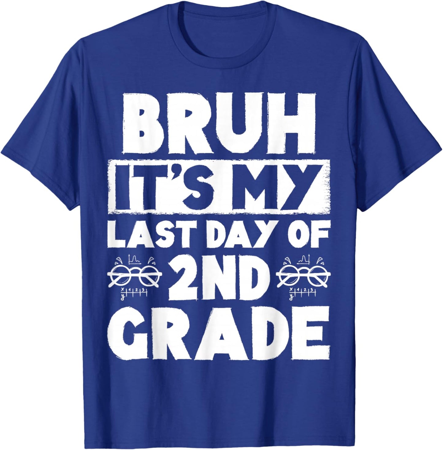 Bruh It's My Last Day Of 2nd Grade Teacher Summer Vacation T-Shirt - T-Shirt | Royal