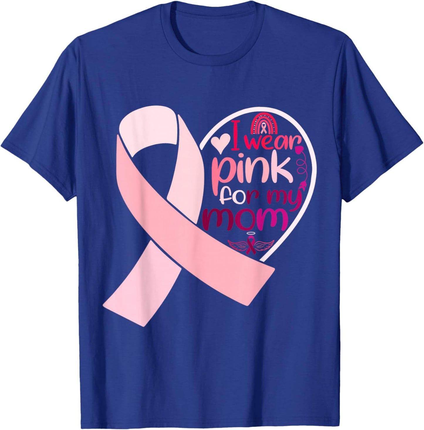 I Wear Pink For My Mom Breast Cancer Awareness T-Shirt - T-Shirt | Royal