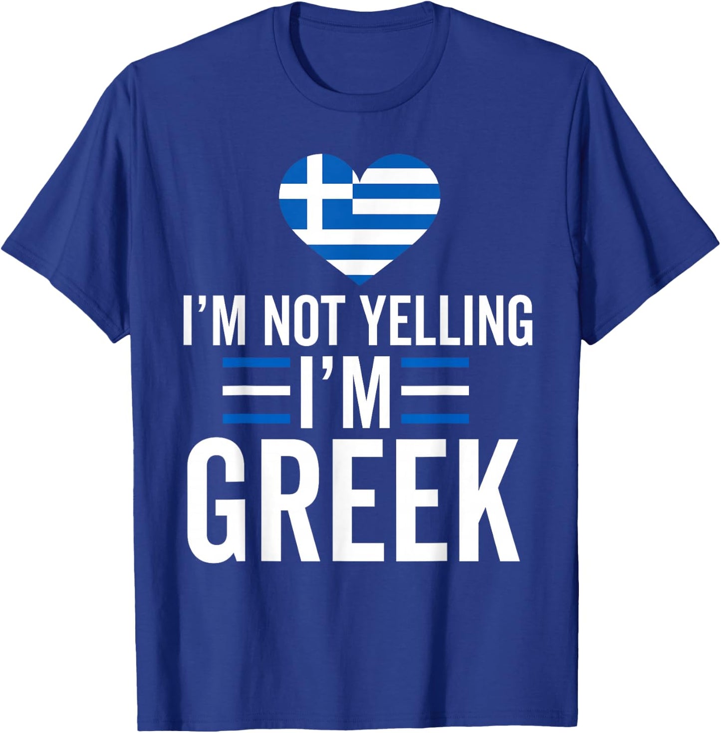 I'm Not Yelling I'm Greek Funny Greece Flag Map Pride T-Shirt - T-Shirt | Royal