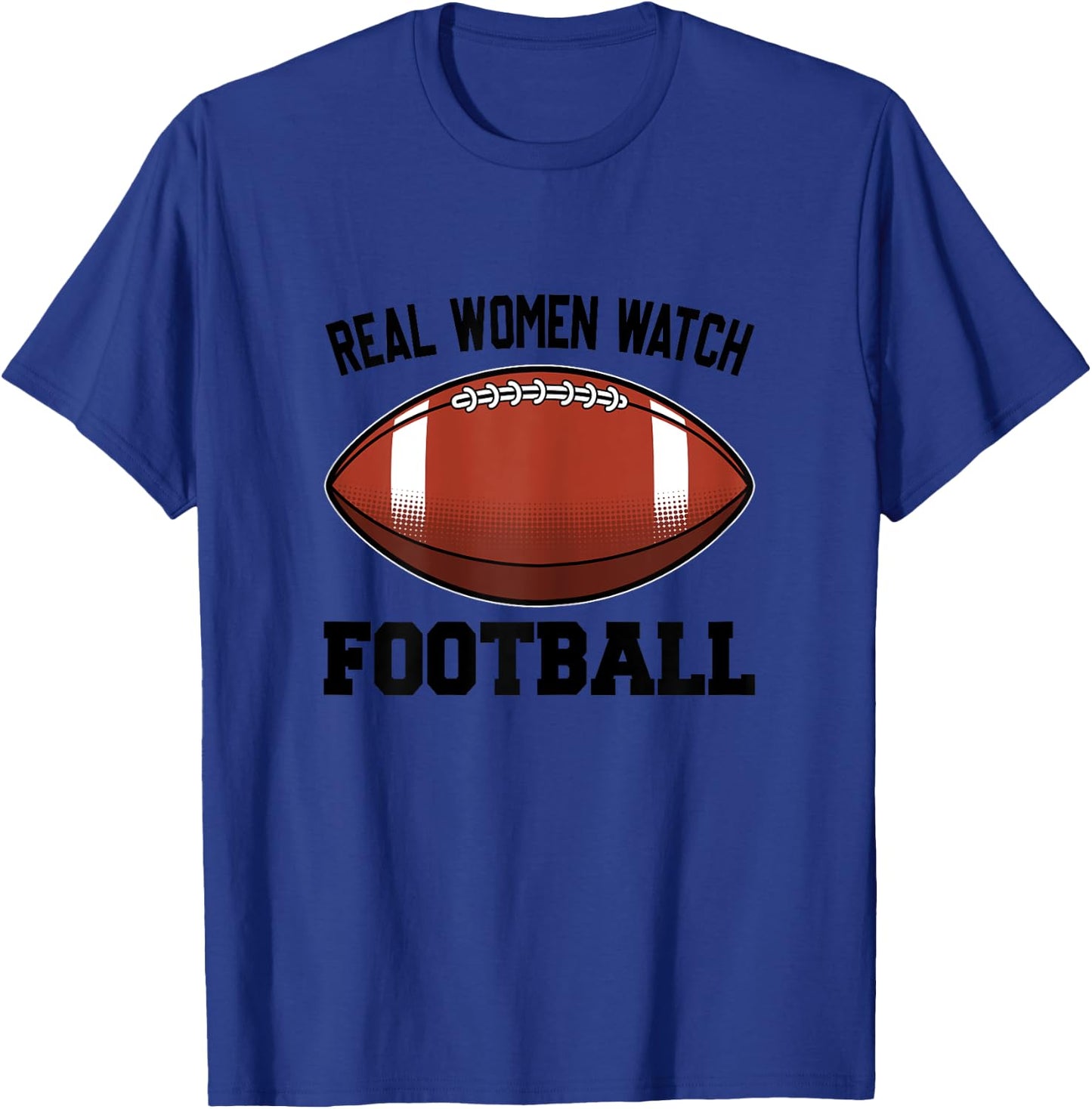 Real Women Watch Football Gifts For American Football Girls T-Shirt - T-Shirt | Royal