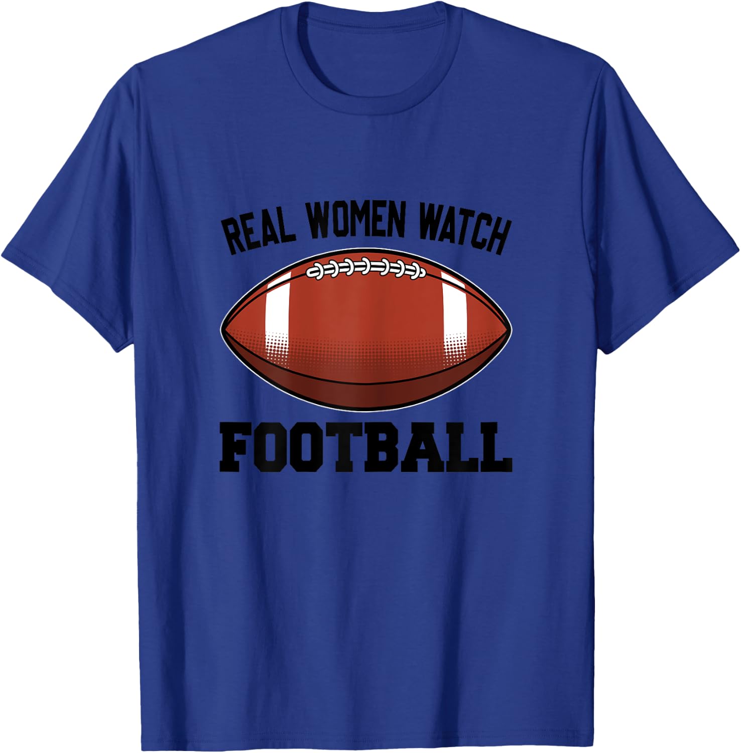Real Women Watch Football Gifts For American Football Girls T-Shirt - T-Shirt | Royal