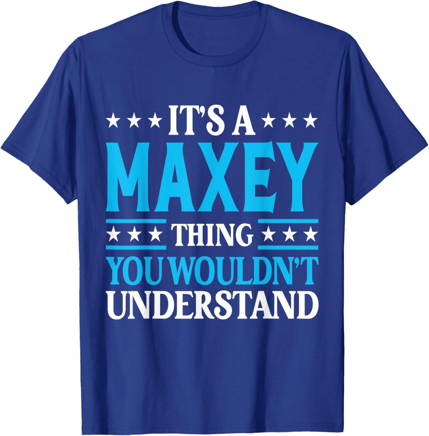 It's A Maxey Thing Surname Funny Team Family Last Name Maxey T-Shirt - T-Shirt | Royal