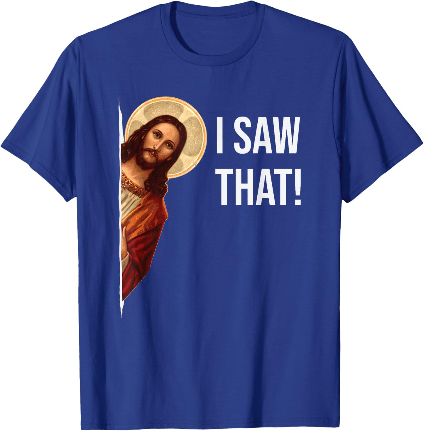 Funny Quote Jesus Meme I Saw That Christian T-Shirt - T-Shirt | Royal