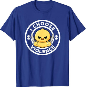 I Choose Violence Today Duck Irony And Sarcasm Funny Duck T-Shirt - T-Shirt | Royal