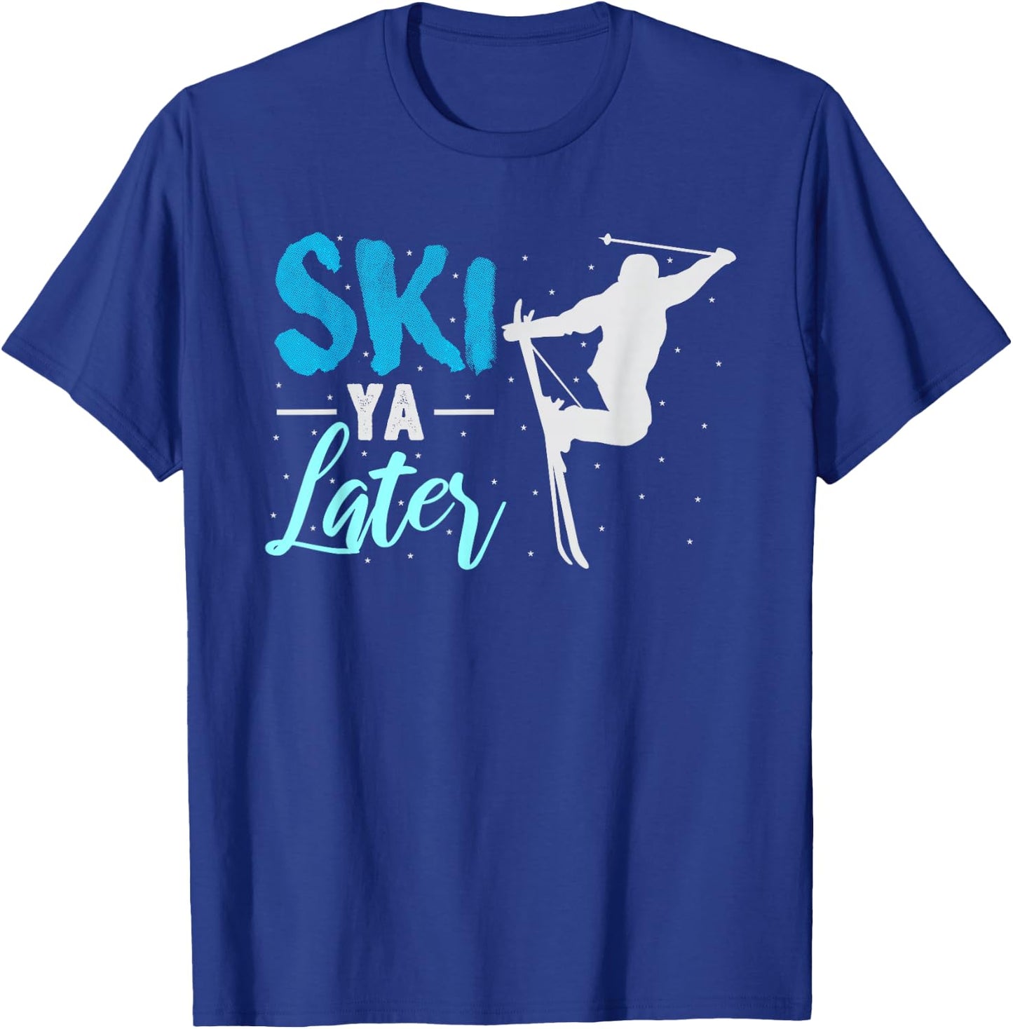 Ski Ya Later Winter Sports Snow Lover Skiing T-Shirt - T-Shirt | Royal