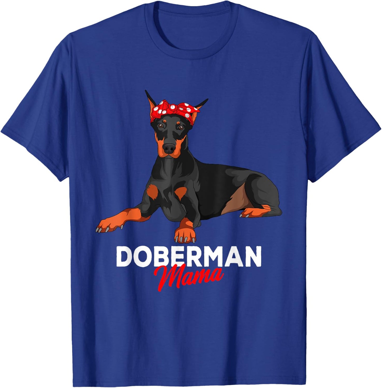 Doberman Mama Dobie Dog Girls Women T-Shirt - T-Shirt | Royal