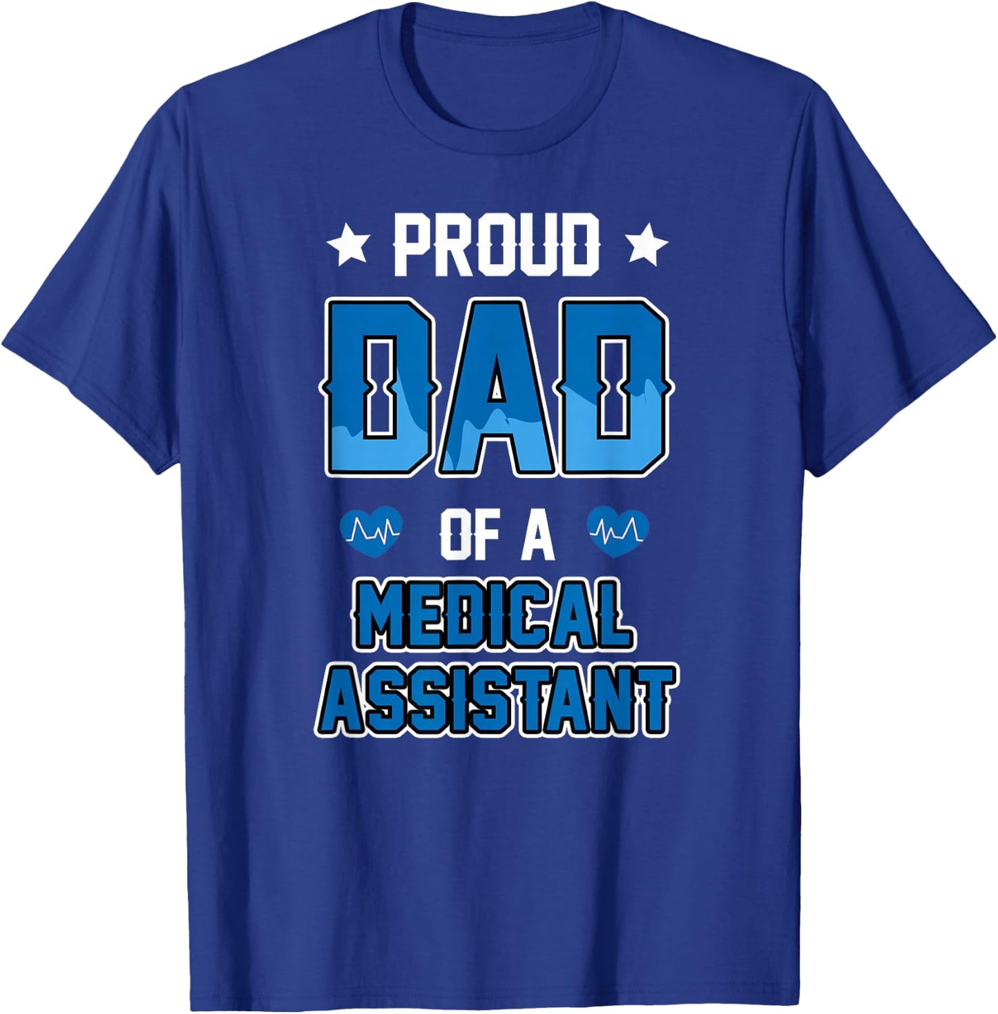 Medical Assistant Proud Dad T-Shirt - T-Shirt | Royal