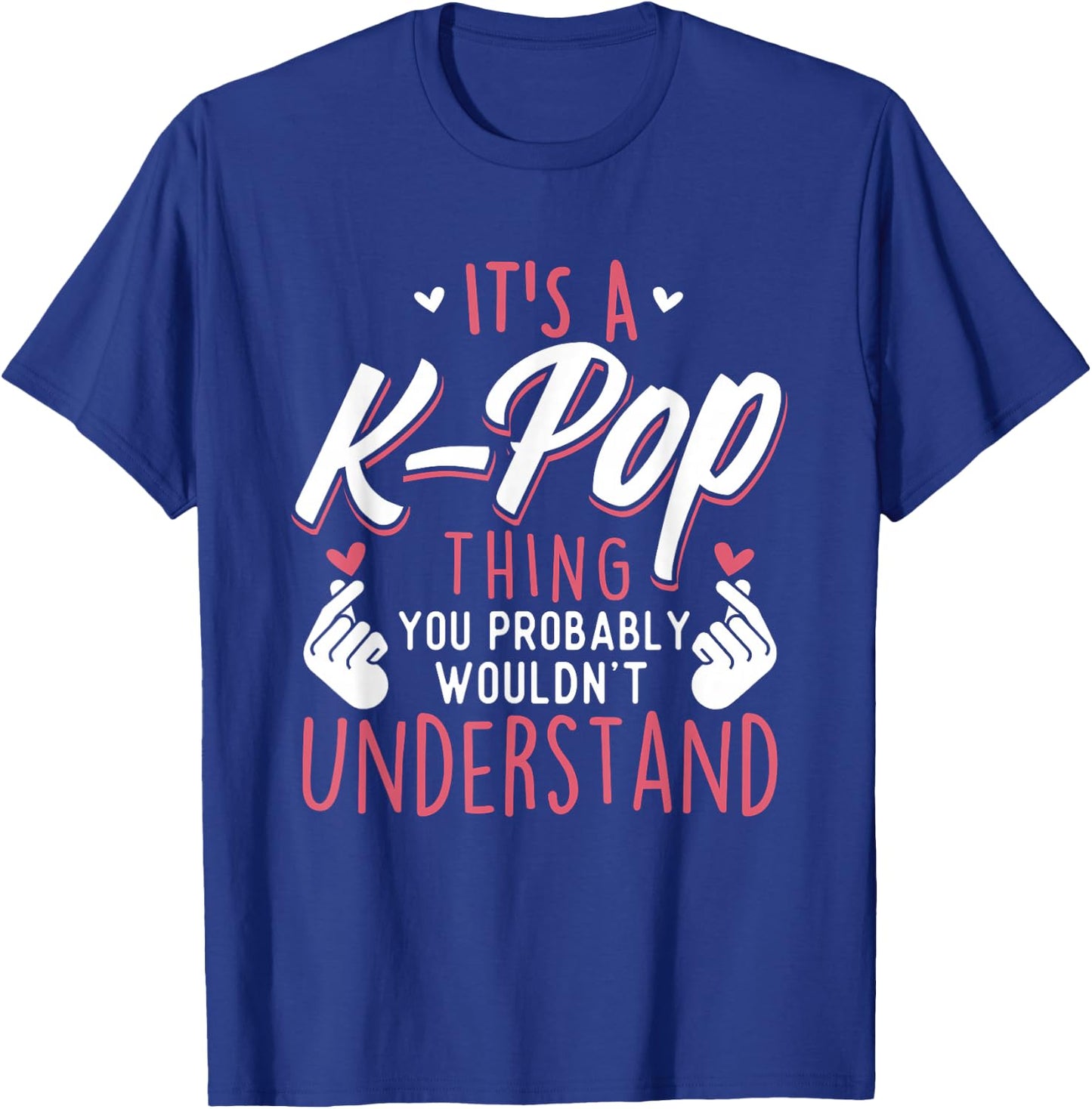 It's A K-Pop Thing - Funny Korean Music Korea T-Shirt - T-Shirt | Royal