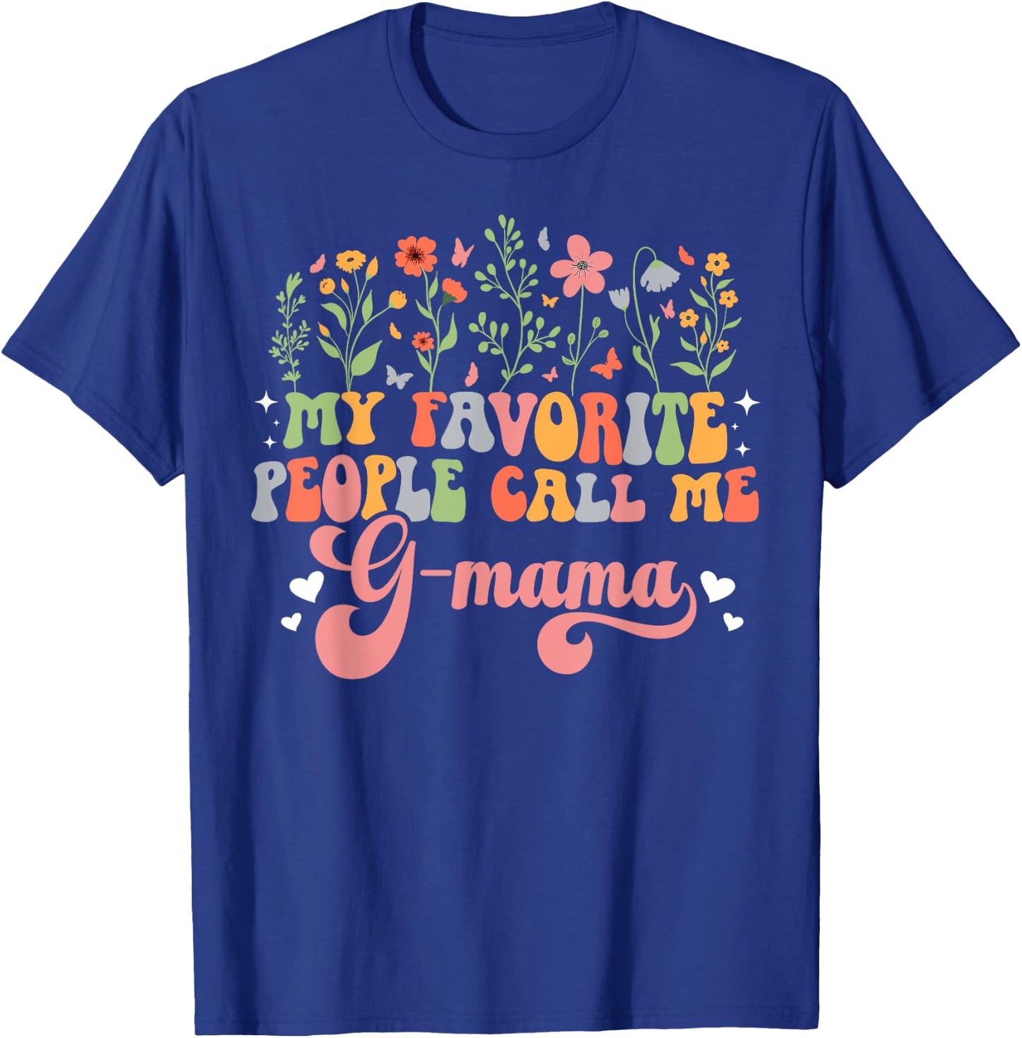 Favorite People Call Me G-Mama Grandma G-Mama Grandmother T-Shirt - T-Shirt | Royal
