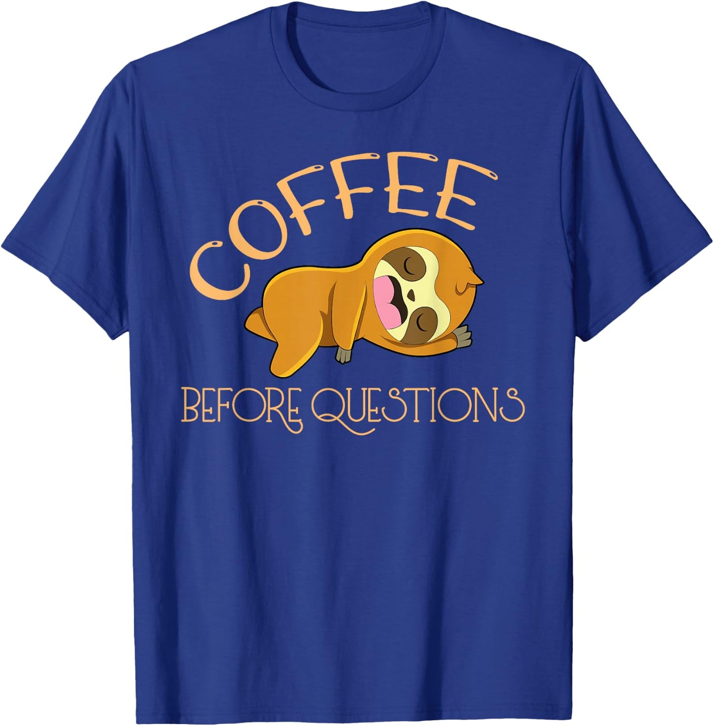 Coffee Before Questions Sloth T-Shirt - T-Shirt | Royal