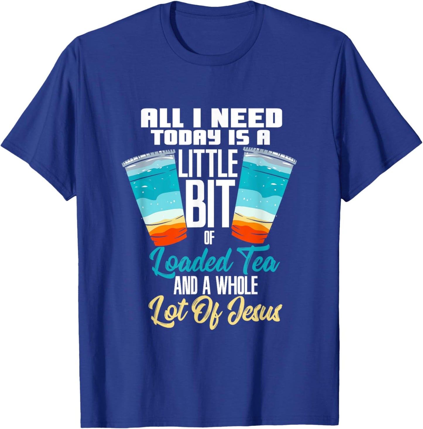 Loaded Tea Design For Caffeine Lover - Loaded Tea And Jesus T-Shirt - T-Shirt | Royal