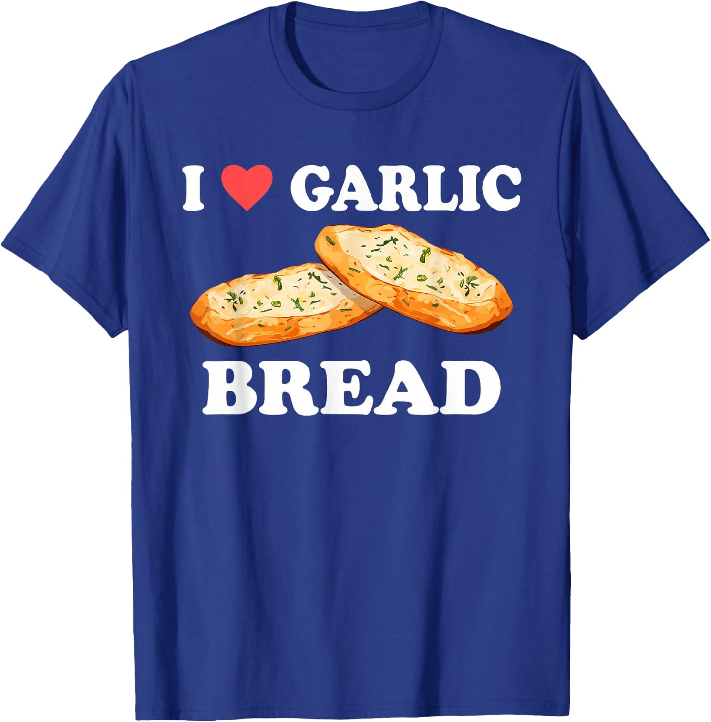 I Love Garlic Bread Funny Design T-Shirt - T-Shirt | Royal