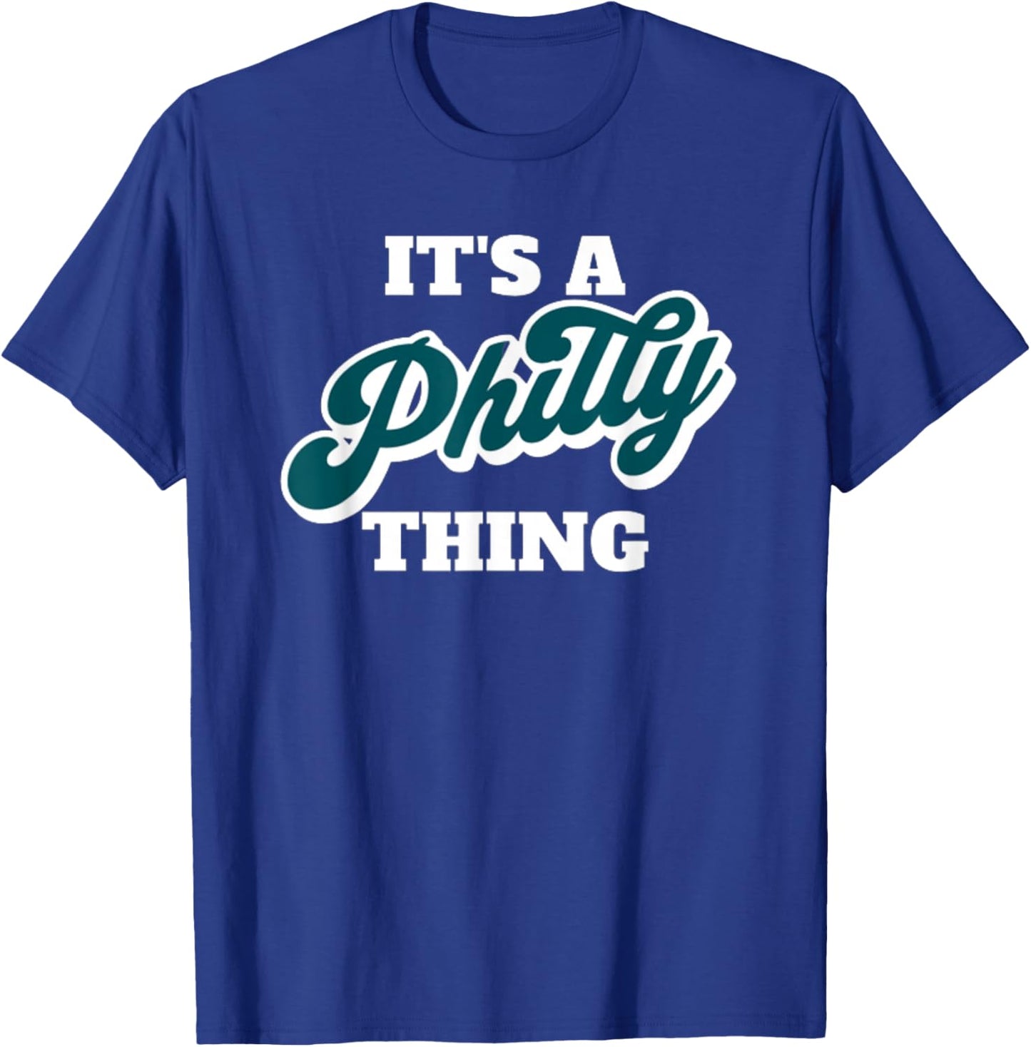 It's A Philly Thing T-Shirt - T-Shirt | Royal