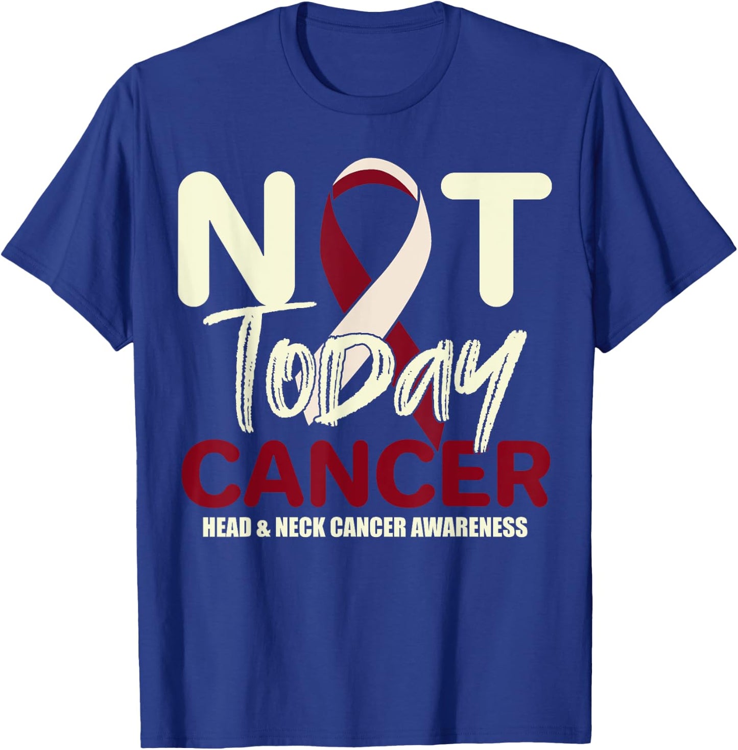 Not Today Head & Neck Cancer Awareness Support Fighter Shirt T-Shirt - T-Shirt | Royal