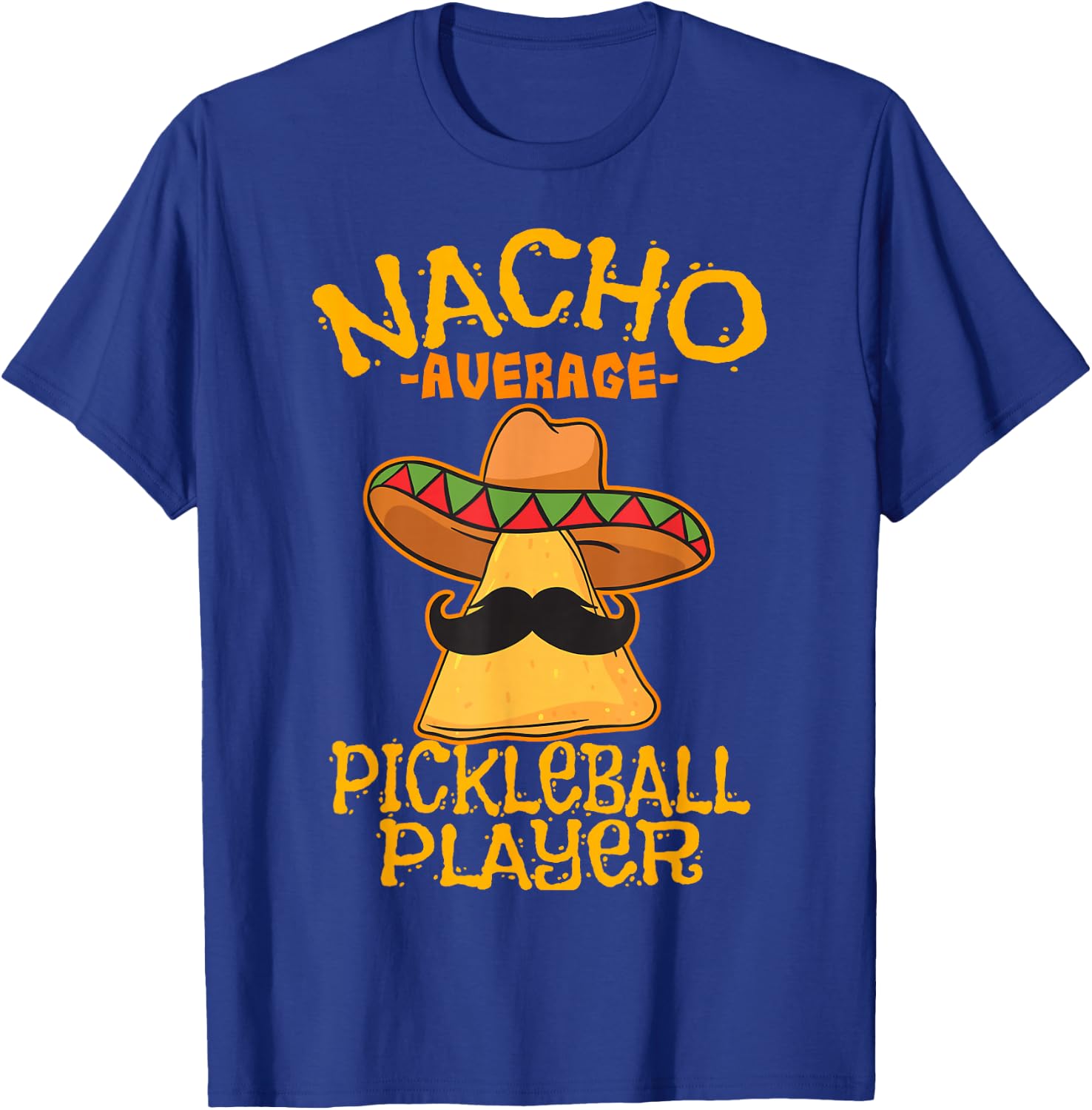 Nacho Average Pickleball Player Mexican Sport Cinco De Mayo T-Shirt - T-Shirt | Royal