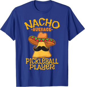 Nacho Average Pickleball Player Mexican Sport Cinco De Mayo T-Shirt - T-Shirt | Royal
