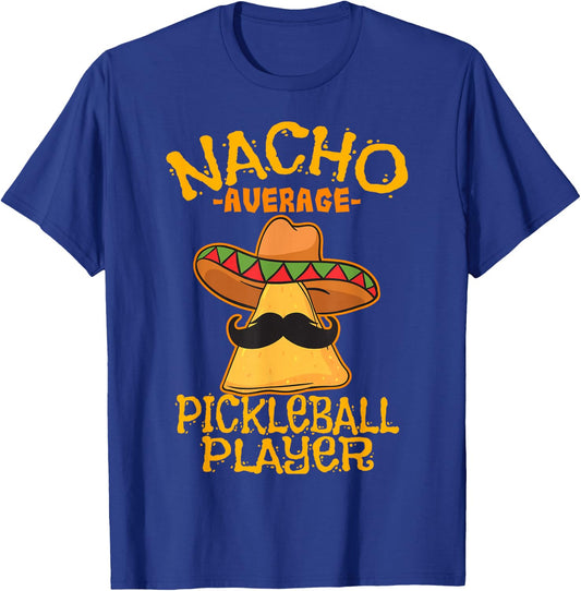 Nacho Average Pickleball Player Mexican Sport Cinco De Mayo T-Shirt - T-Shirt | Royal