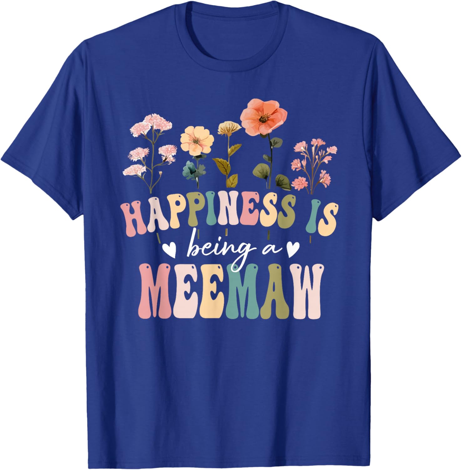 Happiness is Being a Meemaw Floral Meemaw Mother's Day T-Shirt - T-Shirt | Royal